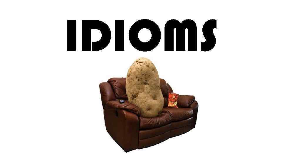 IDIOMS 