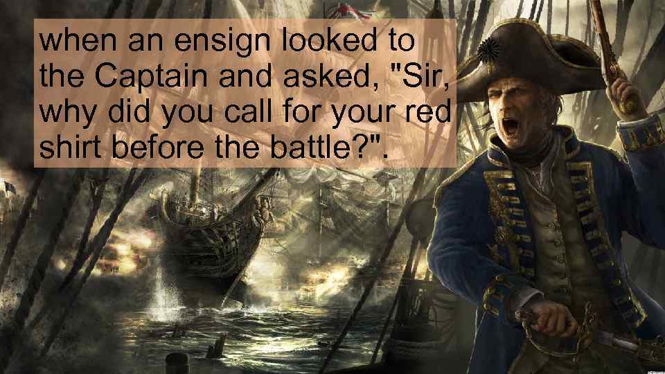 when an ensign looked to the Captain and asked, 