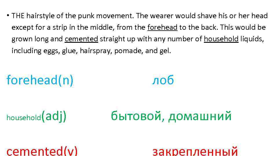  • THE hairstyle of the punk movement. The wearer would shave his or