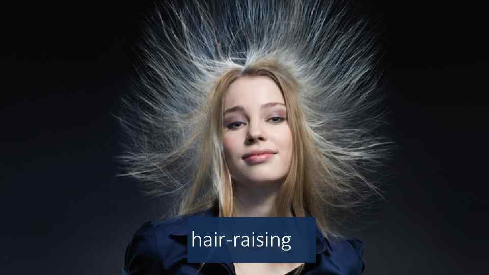hair-raising 