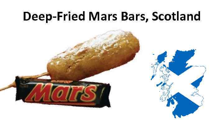 Deep-Fried Mars Bars, Scotland 