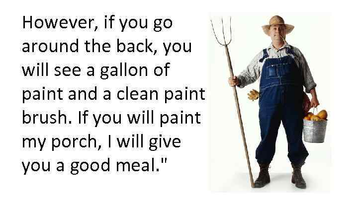 However, if you go around the back, you will see a gallon of paint