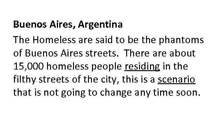 Buenos Aires, Argentina The Homeless are said to be the phantoms of Buenos Aires
