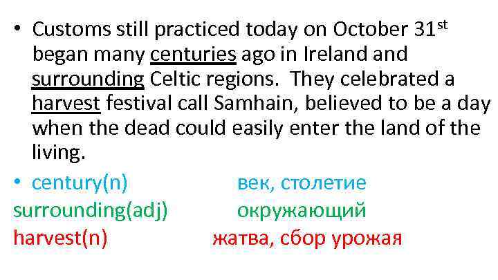  • Customs still practiced today on October 31 st began many centuries ago
