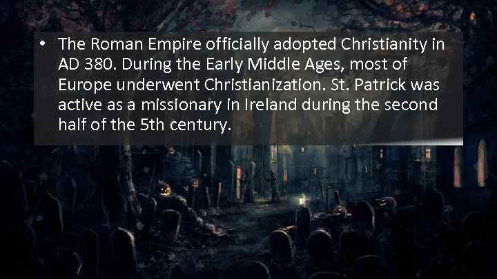  • The Roman Empire officially adopted Christianity in AD 380. During the Early