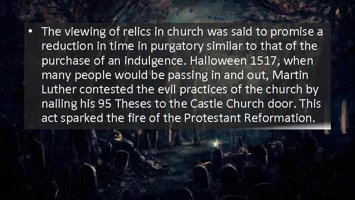  • The viewing of relics in church was said to promise a reduction
