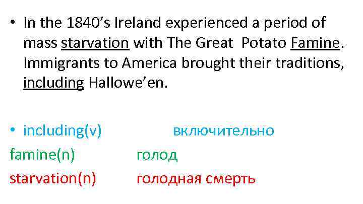  • In the 1840’s Ireland experienced a period of mass starvation with The