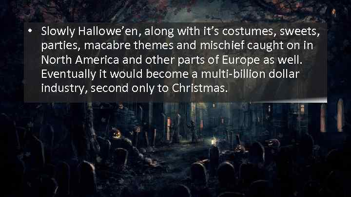  • Slowly Hallowe’en, along with it’s costumes, sweets, parties, macabre themes and mischief