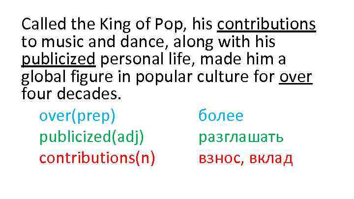 Called the King of Pop, his contributions to music and dance, along with his