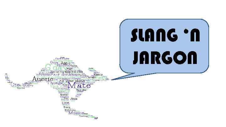 SLANG ‘N JARGON 