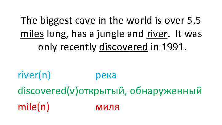 The biggest cave in the world is over 5. 5 miles long, has a