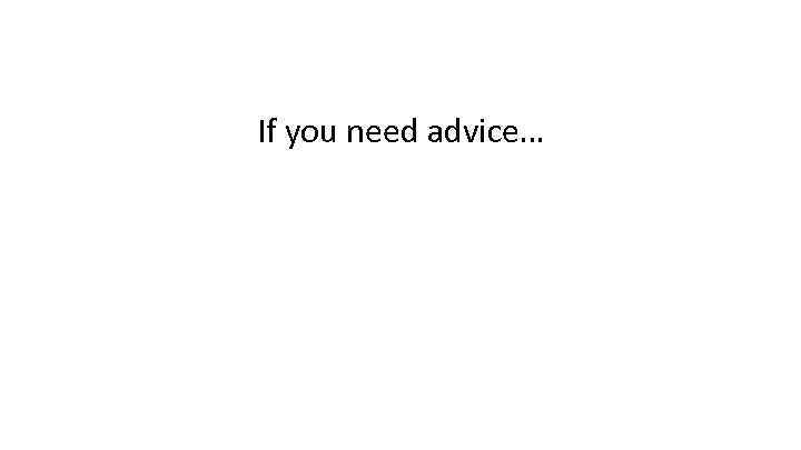 If you need advice… 