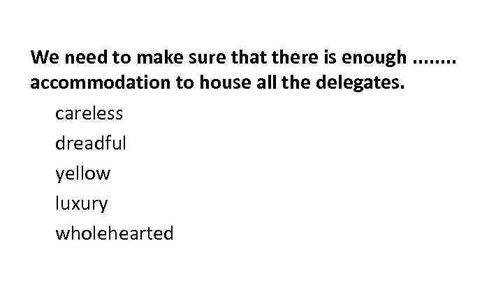 We need to make sure that there is enough. . . . accommodation to