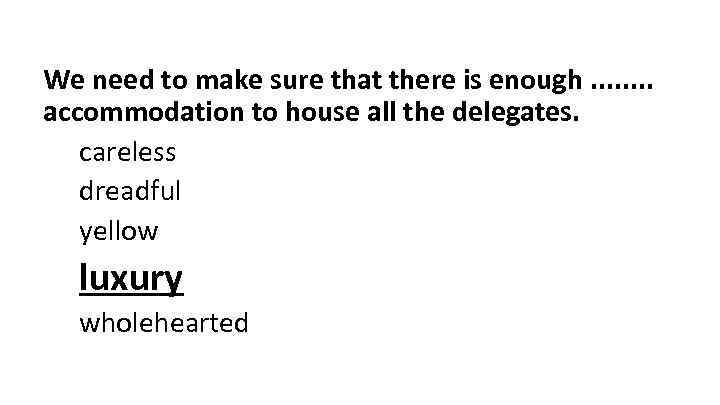 We need to make sure that there is enough. . . . accommodation to