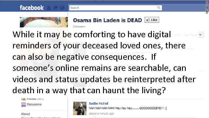 While it may be comforting to have digital reminders of your deceased loved ones,