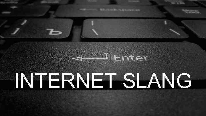 INTERNET SLANG 