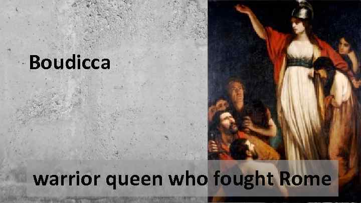 Boudicca warrior queen who fought Rome 