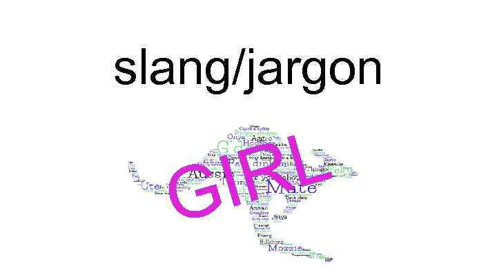 slang/jargon L IR G 