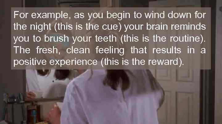 For example, as you begin to wind down for the night (this is the