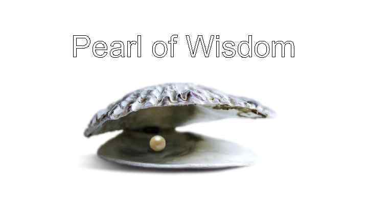 Pearl of Wisdom 