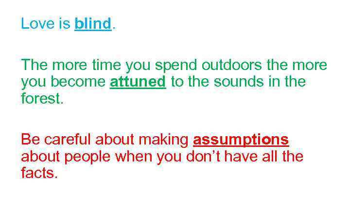 Love is blind. The more time you spend outdoors the more you become attuned