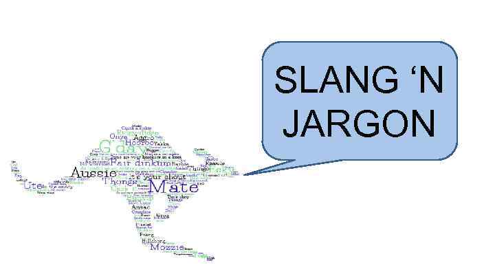 SLANG ‘N JARGON 