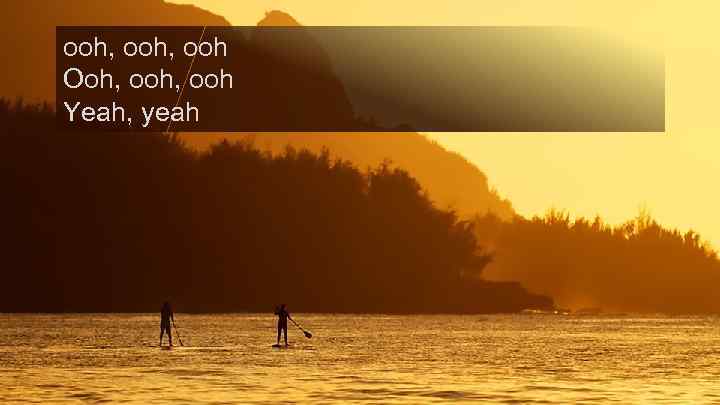 ooh, ooh Ooh, ooh Yeah, yeah 