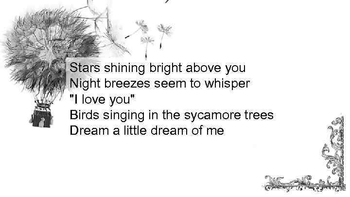 Stars shining bright above you Night breezes seem to whisper 