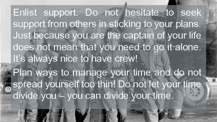 Enlist support. Do not hesitate to seek support from others in sticking to your