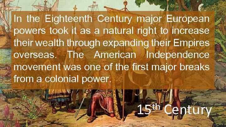 In the Eighteenth Century major European powers took it as a natural right to