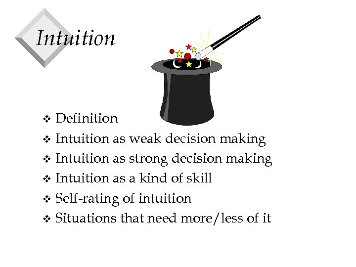Intuition Definition v Intuition as weak decision making v Intuition as strong decision making