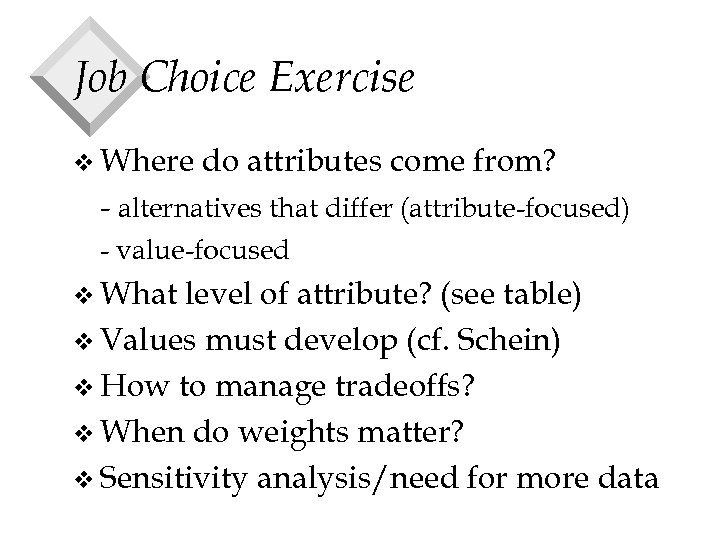 Job Choice Exercise v Where do attributes come from? - alternatives that differ (attribute-focused)