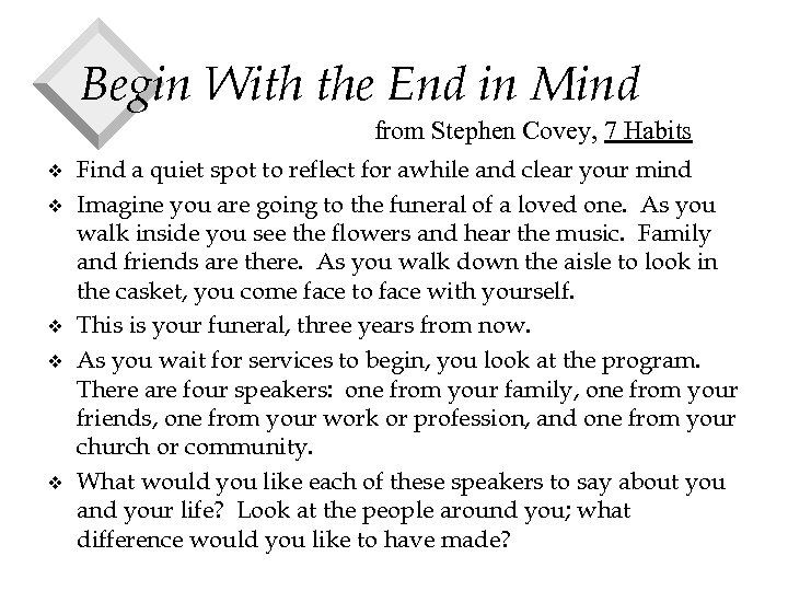 Begin With the End in Mind from Stephen Covey, 7 Habits v v v