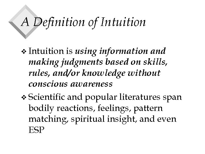 A Definition of Intuition v Intuition is using information and making judgments based on