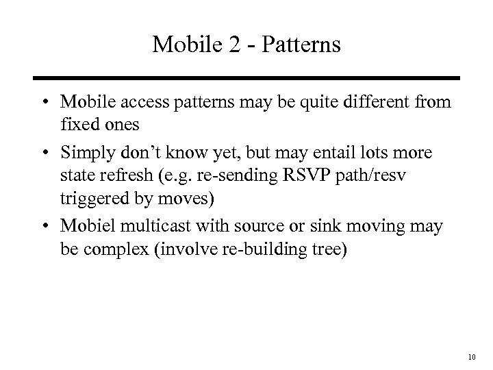 Mobile 2 - Patterns • Mobile access patterns may be quite different from fixed