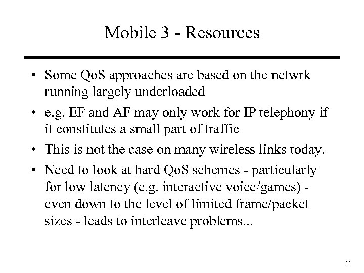Mobile 3 - Resources • Some Qo. S approaches are based on the netwrk