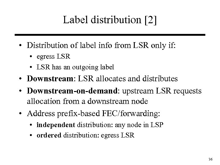 Label distribution [2] • Distribution of label info from LSR only if: • egress