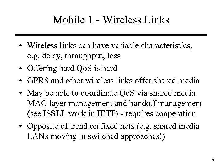 Mobile 1 - Wireless Links • Wireless links can have variable characteristics, e. g.