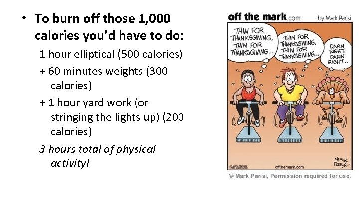  • To burn off those 1, 000 calories you’d have to do: 1