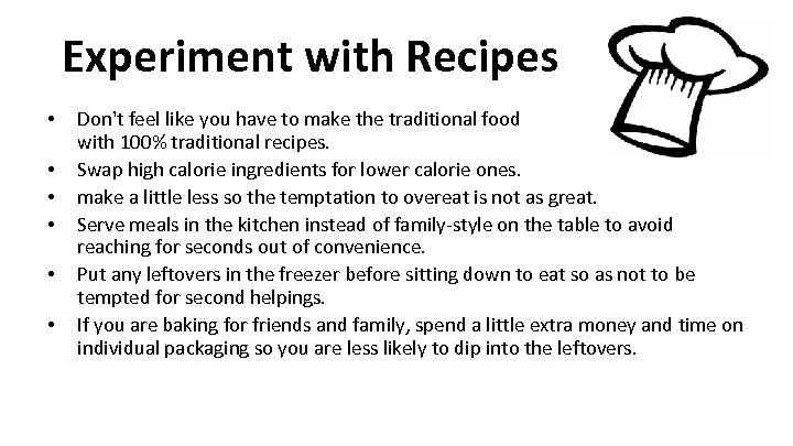 Experiment with Recipes • • • Don't feel like you have to make the