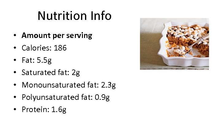 Nutrition Info • • Amount per serving Calories: 186 Fat: 5. 5 g Saturated