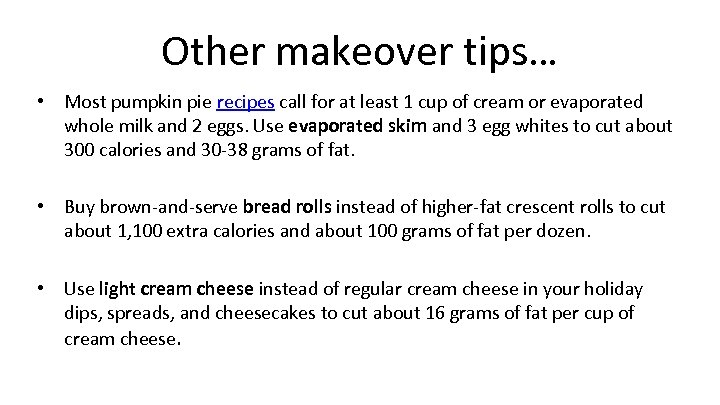 Other makeover tips… • Most pumpkin pie recipes call for at least 1 cup