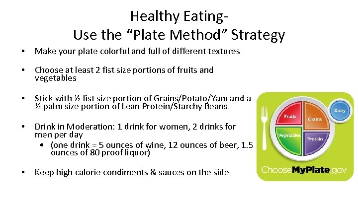 Healthy Eating. Use the “Plate Method” Strategy • Make your plate colorful and full
