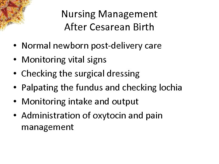 Nursing Management After Cesarean Birth • • • Normal newborn post-delivery care Monitoring vital