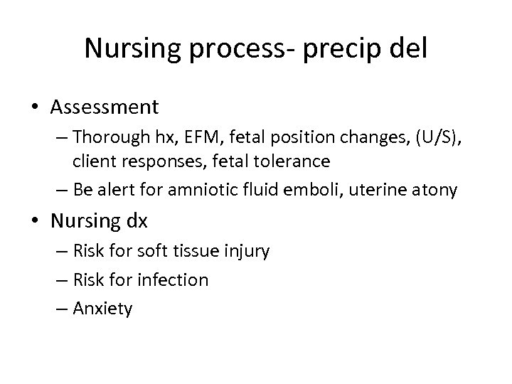 Nursing process- precip del • Assessment – Thorough hx, EFM, fetal position changes, (U/S),