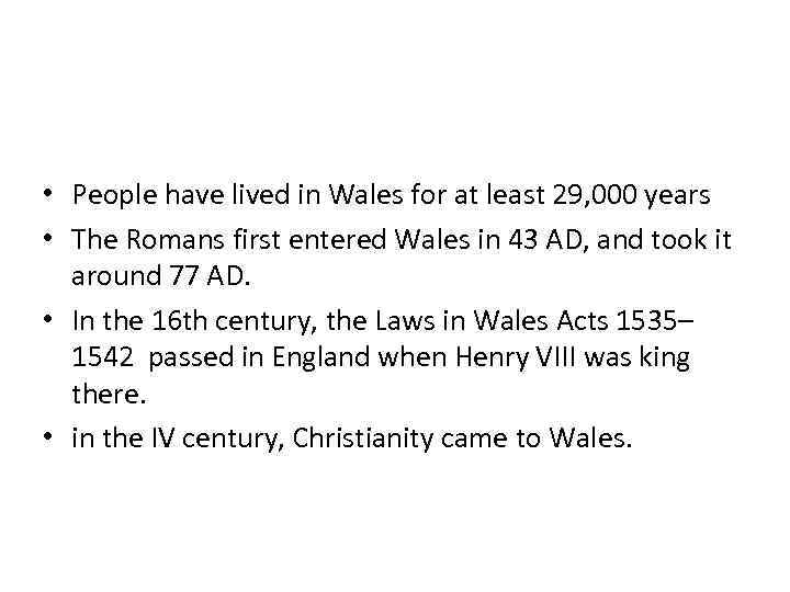  • People have lived in Wales for at least 29, 000 years •