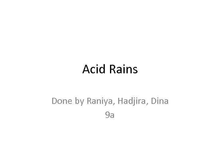 Acid Rains Done by Raniya, Hadjira, Dina 9 a 