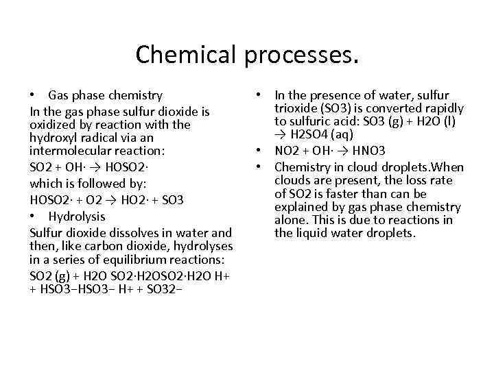 Chemical processes. • Gas phase chemistry In the gas phase sulfur dioxide is oxidized