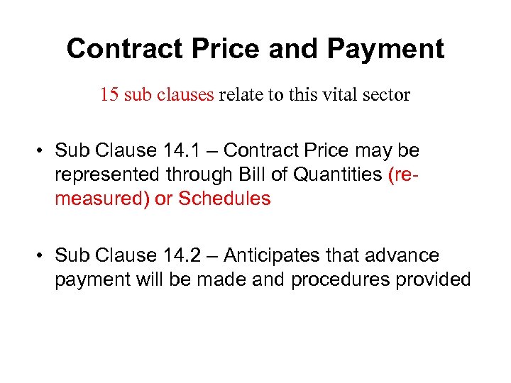 Contract Price and Payment 15 sub clauses relate to this vital sector • Sub