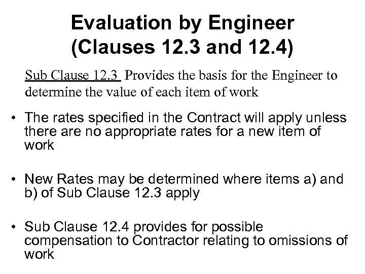 Evaluation by Engineer (Clauses 12. 3 and 12. 4) Sub Clause 12. 3 Provides